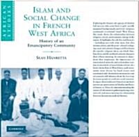 Islam and Social Change in French West Africa : History of an Emancipatory Community (Hardcover)