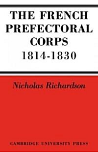 The French Prefectorial Corps 1814–1830 (Paperback)