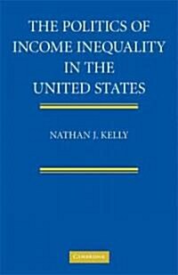 The Politics of Income Inequality in the United States (Hardcover)