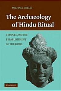 The Archaeology of Hindu Ritual : Temples and the Establishment of the Gods (Hardcover)