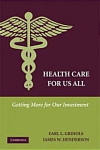 Health Care for Us All : Getting More for Our Investment (Paperback)