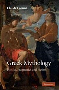Greek Mythology : Poetics, Pragmatics and Fiction (Hardcover)
