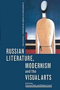 Russian Literature, Modernism and the Visual Arts (Paperback)