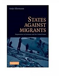 States Against Migrants : Deportation in Germany and the United States (Paperback)