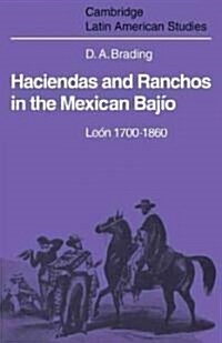 Haciendas and Ranchos in the Mexican Bajio : Leon 1700–1860 (Paperback)