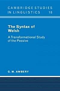 The Syntax of Welsh : A Transformational Study of the Passive (Paperback)