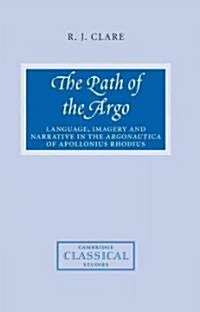 The Path of the Argo : Language, Imagery and Narrative in the Argonautica of Apollonius Rhodius (Paperback)