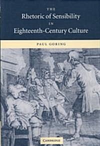 The Rhetoric of Sensibility in Eighteenth-Century Culture (Paperback)