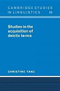 Studies in the Acquisition of Deictic Terms (Paperback)