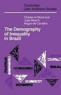 The Demography of Inequality in Brazil (Paperback)