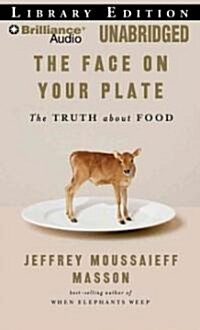 The Face on Your Plate: The Truth about Food (Audio CD, Library)