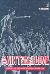 This Aint the Summer of Love: Conflict and Crossover in Heavy Metal and Punk (Paperback)