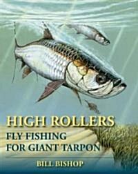 High Rollers: Fly Fishing for Giant Tarpon (Hardcover)