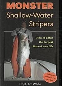 Monster Shallow-Water Stripers: How to Catch the Largest Bass of Your Life (Paperback)