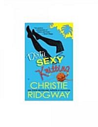 Dirty Sexy Knitting (Mass Market Paperback, Original)