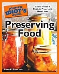 The Complete Idiots Guide to Preserving Food (Paperback, Original)