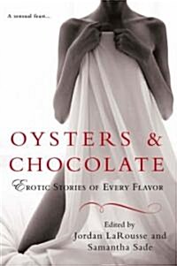 Oysters & Chocolate: Erotic Stories of Every Flavor (Paperback)