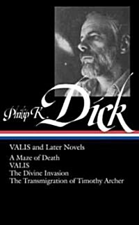 Philip K. Dick: Valis and Later Novels (Loa #193): A Maze of Death / Valis / The Divine Invasion / The Transmigration of Timothy Archer (Hardcover)