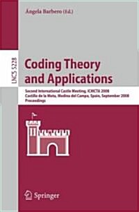 Coding Theory and Applications: 2nd International Castle Meeting, Ismcta 2008, Castillo de la Mota, Medina del Campo, Spain, September 15-19, 2008, Pr (Paperback, 2008)