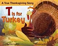 T Is for Turkey: A True Thanksgiving Story (Paperback)