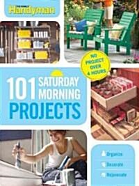 101 Saturday Morning Projects: Organize, Decorate, Rejuvenate (Paperback)
