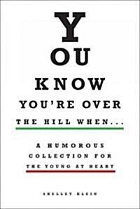 You Know Youre over the Hill When... (Hardcover)