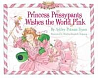 Princess Prissypants Wishes the World Pink (Hardcover)