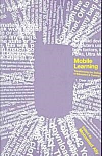 Mobile Learning: Transforming the Delivery of Education and Training (Paperback)