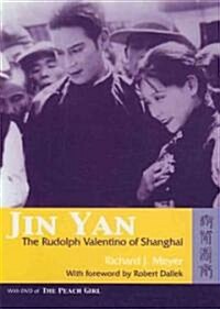 Jin Yan: The Rudolph Valentino of Shanghai (with DVD of the Peach Girl) [With The Peach Girl DVD] (Paperback)