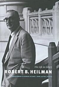 Robert B. Heilman: His Life in Letters (Hardcover)