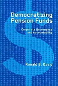 Democratizing Pension Funds: Corporate Governance and Accountability (Paperback)