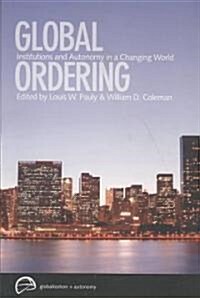 Global Ordering: Institutions and Autonomy in a Changing World (Paperback)