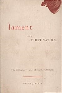 Lament for a First Nation: The Williams Treaties of Southern Ontario (Paperback)
