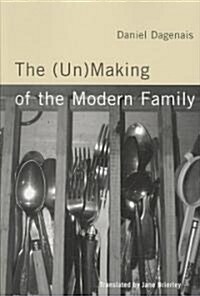The (Un)Making of the Modern Family (Paperback)