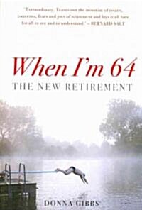 When Im 64: The New Retirement (Paperback)
