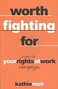 Worth Fighting for: Inside the Your Rights at Work Campaign (Paperback)