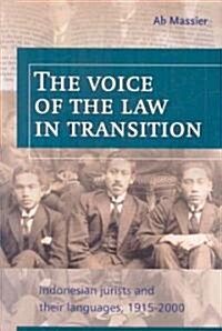 The Voice of the Law in Transition: Indonesian Jurists and Their Languages, 1915-2000 (Paperback)