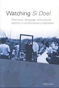 Watching Si Doel: Television, Language and Identity in Contemporary Indonesia (Hardcover)