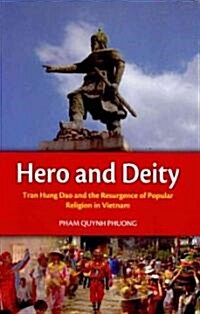 Hero and Deity: Tran Hung Dao and the Resurgence of Popular Religion in Vietnam (Paperback)