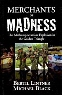 Merchants of Madness: The Methamphetamine Explosion in the Golden Triangle (Paperback)