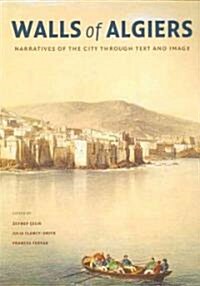 Walls of Algiers: Narratives of the City Through Text and Image (Paperback)