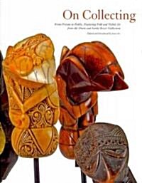 On Collecting: From Private to Public, Featuring Folk and Tribal Art from the Diane and Sandy Breuer Collection (Paperback)