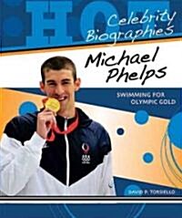 Michael Phelps: Swimming for Olympic Gold (Library Binding)