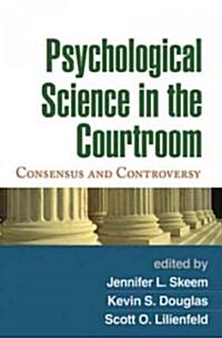 Psychological Science in the Courtroom: Consensus and Controversy (Hardcover)