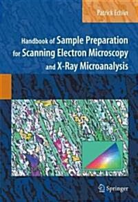 Handbook of Sample Preparation for Scanning Electron Microscopy and X-Ray Microanalysis (Hardcover)
