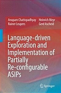Language-driven Exploration and Implementation of Partially Re-configurable ASIPs (Hardcover)