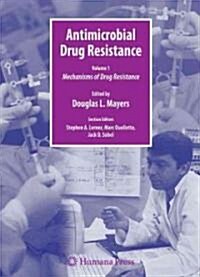 Antimicrobial Drug Resistance: Mechanisms of Drug Resistance, Volume 1 (Hardcover, 2009)