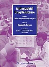 Antimicrobial Drug Resistance: Clinical and Epidemiological Aspects, Volume 2 (Hardcover, 2009)