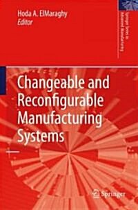 Changeable and Reconfigurable Manufacturing Systems (Hardcover)