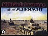 Militarfahrzeuge of the Wehrmacht (Hardcover)